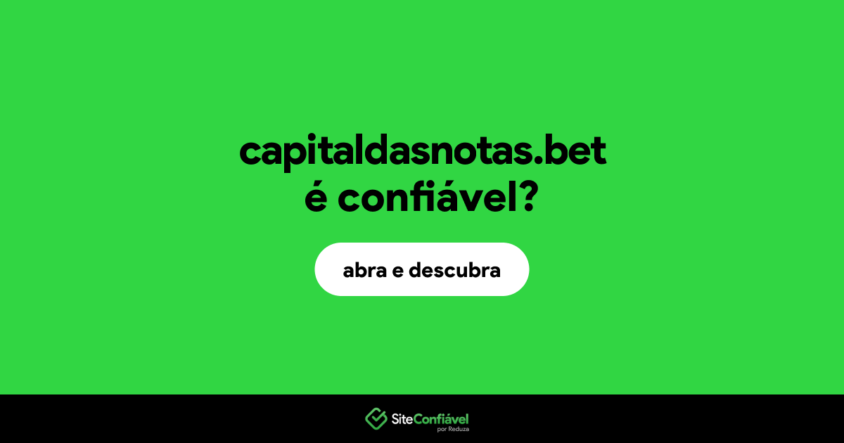 O site capitaldasnotas.bet é confiável?