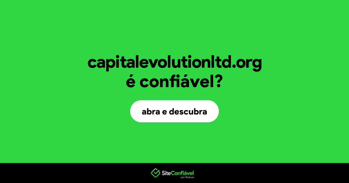 O site capitalevolutionltd.org é confiável?