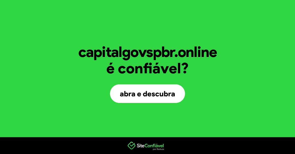O site capitalgovspbr.online é confiável?
