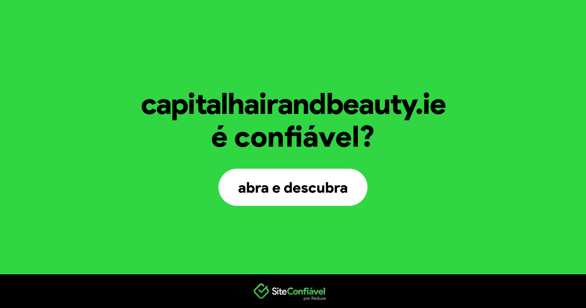 O site capitalhairandbeauty.ie é confiável?