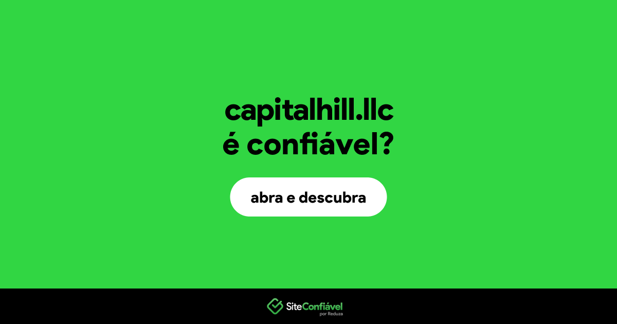 O site capitalhill.llc é confiável?