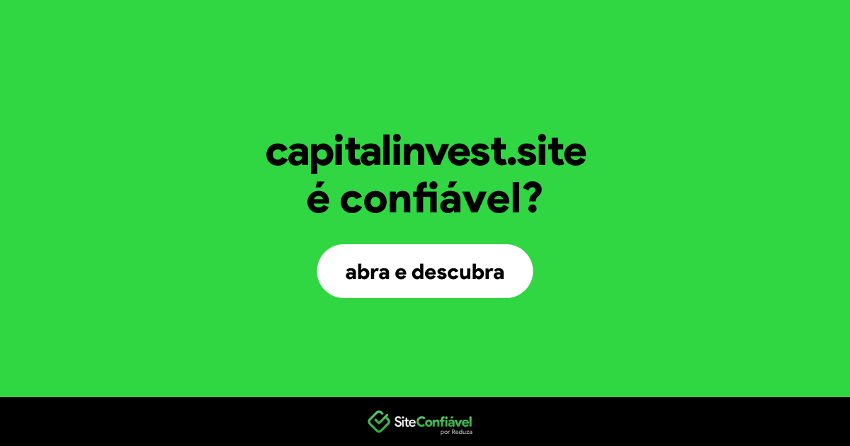 O site capitalinvest.site é confiável?