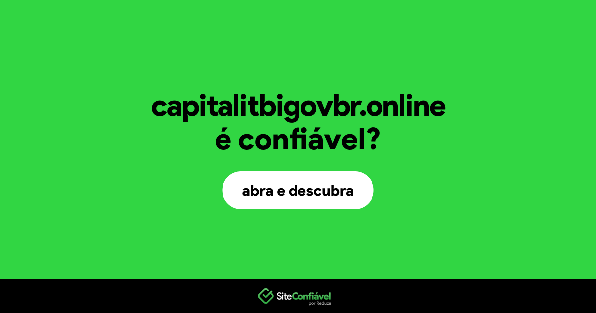 O site capitalitbigovbr.online é confiável?