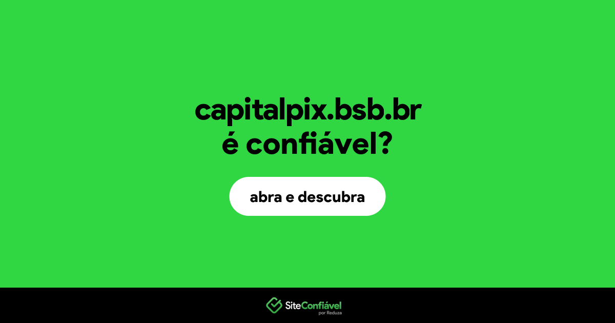 O site capitalpix.bsb.br é confiável?