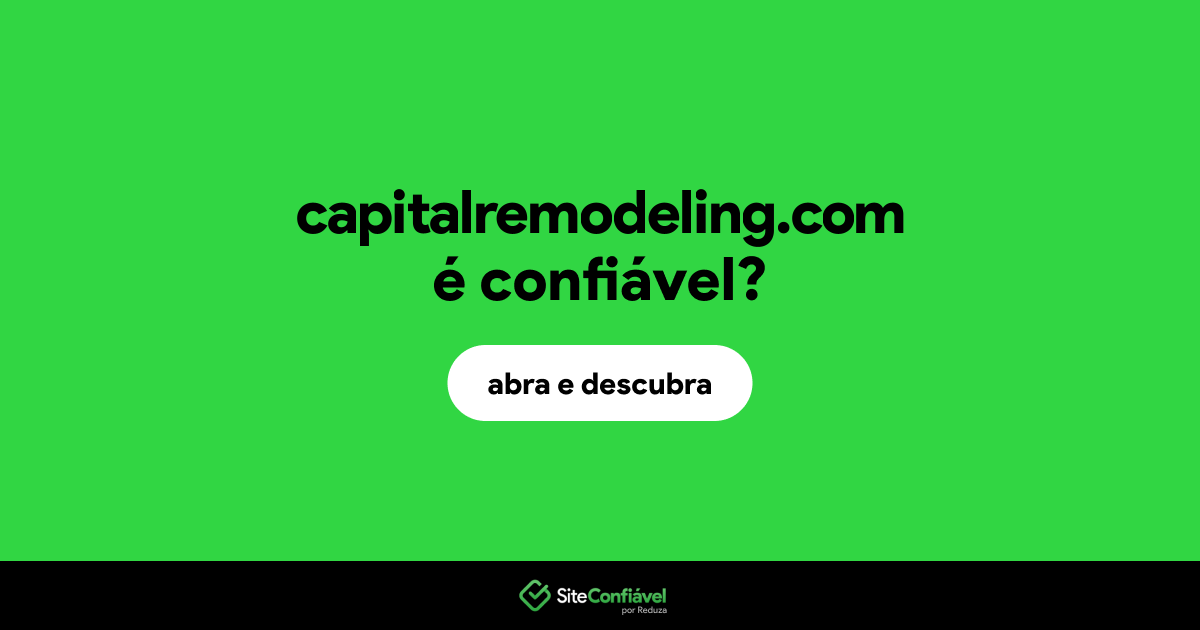 O site capitalremodeling.com é confiável?