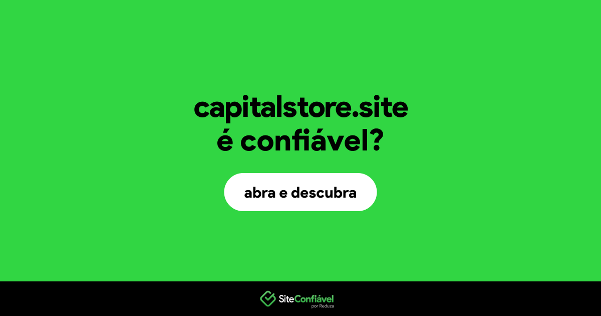 O site capitalstore.site é confiável?