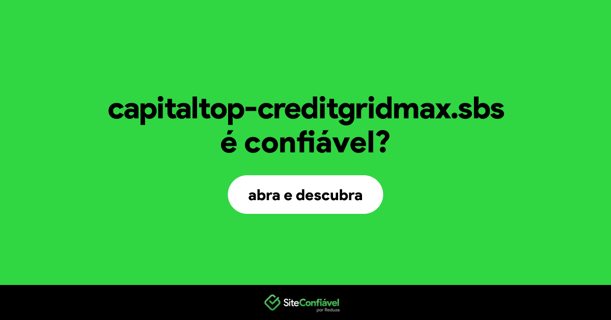 O site capitaltop-creditgridmax.sbs é confiável?
