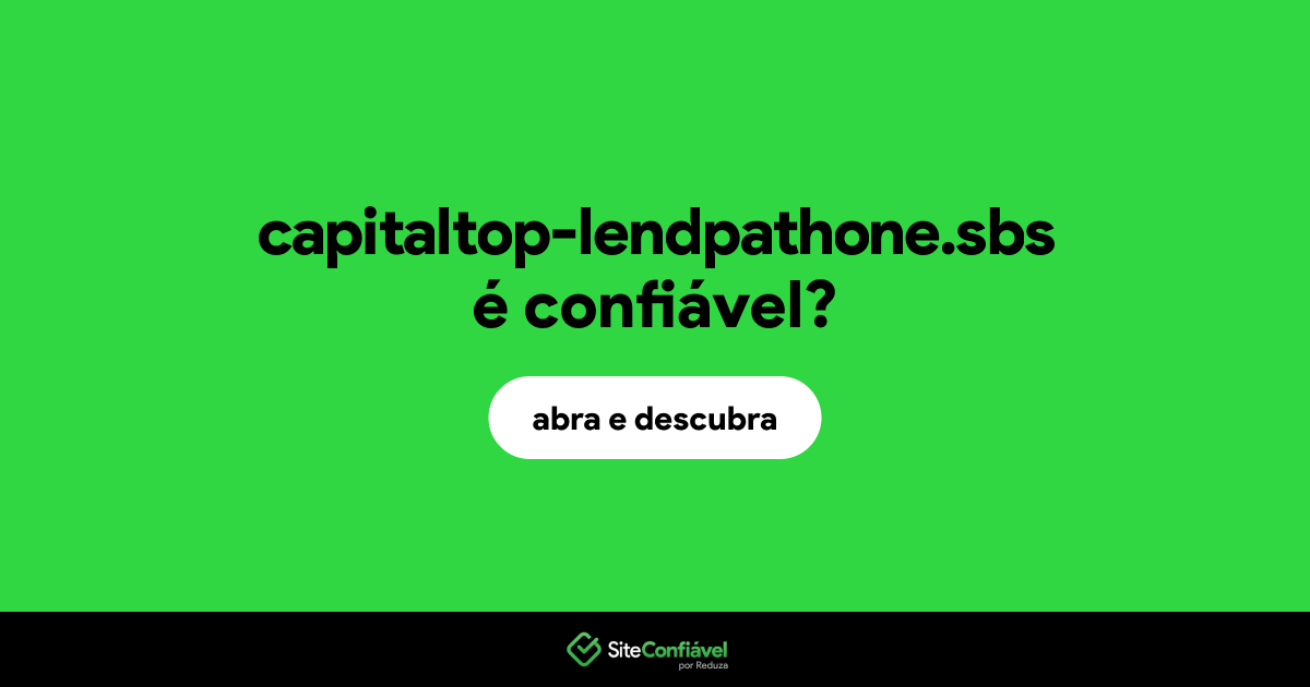 O site capitaltop-lendpathone.sbs é confiável?