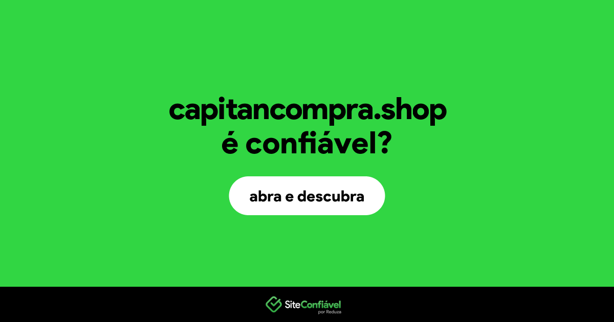 O site capitancompra.shop é confiável?
