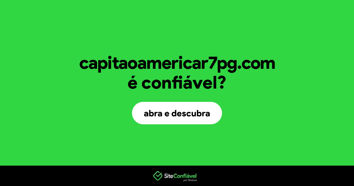 O site capitaoamericar7pg.com é confiável?