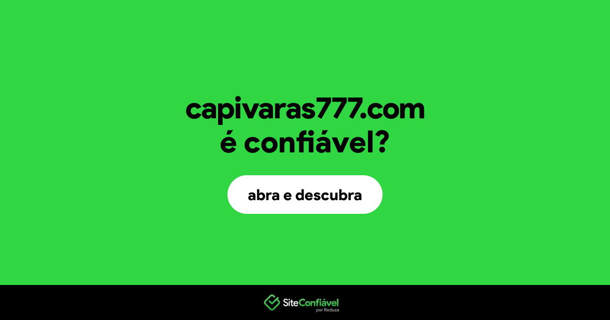 O site capivaras777.com é confiável?