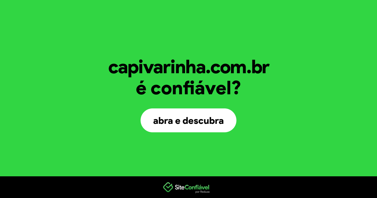 O site capivarinha.com.br é confiável?