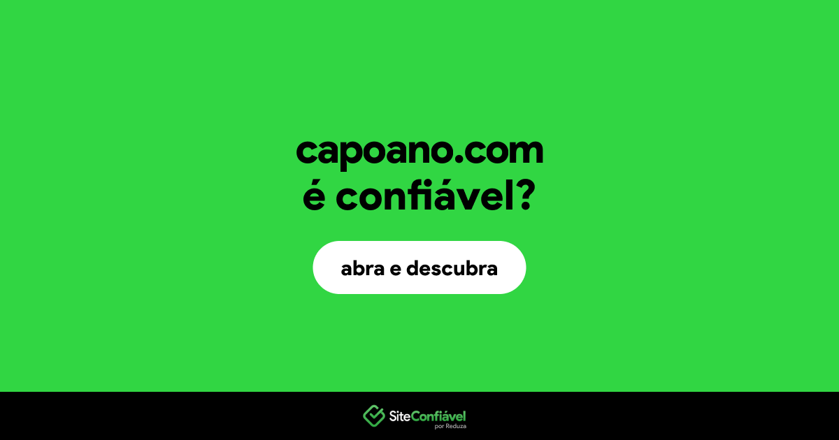 O site capoano.com é confiável?