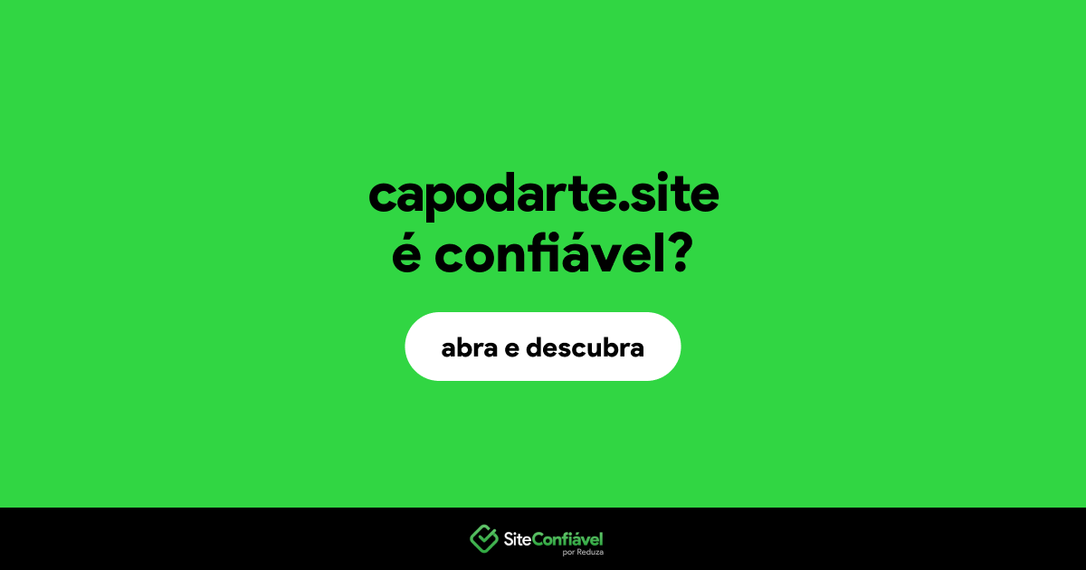 O site capodarte.site é confiável?