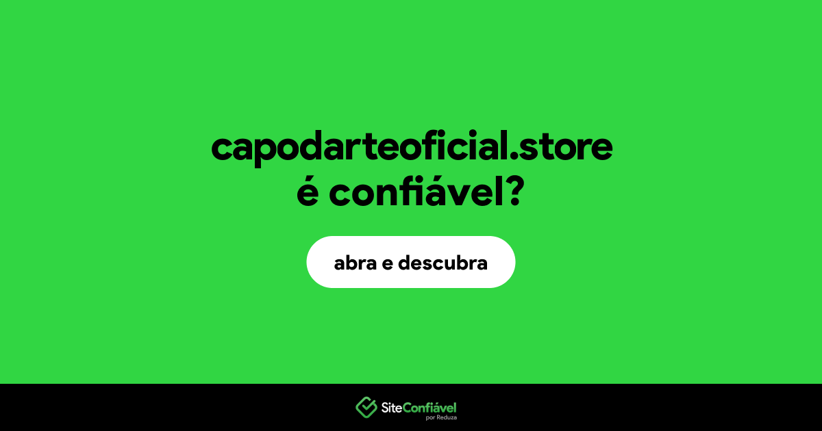 O site capodarteoficial.store é confiável?