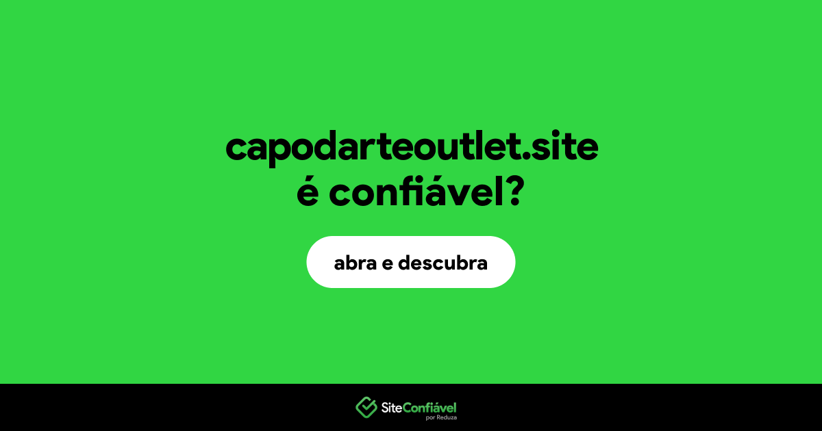 O site capodarteoutlet.site é confiável?