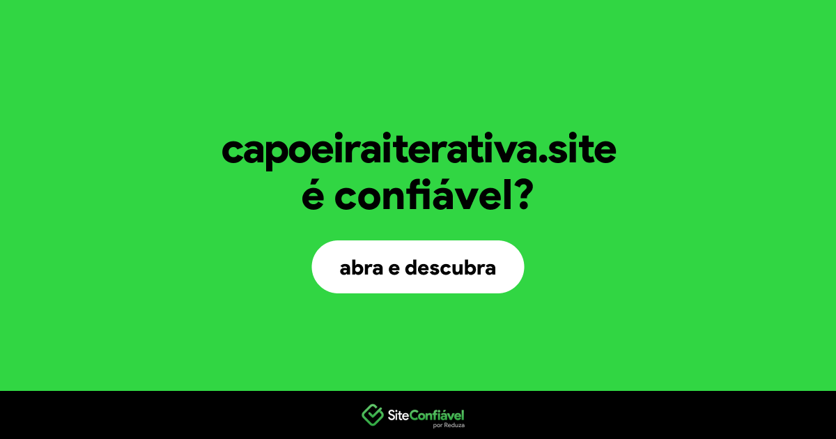 O site capoeiraiterativa.site é confiável?