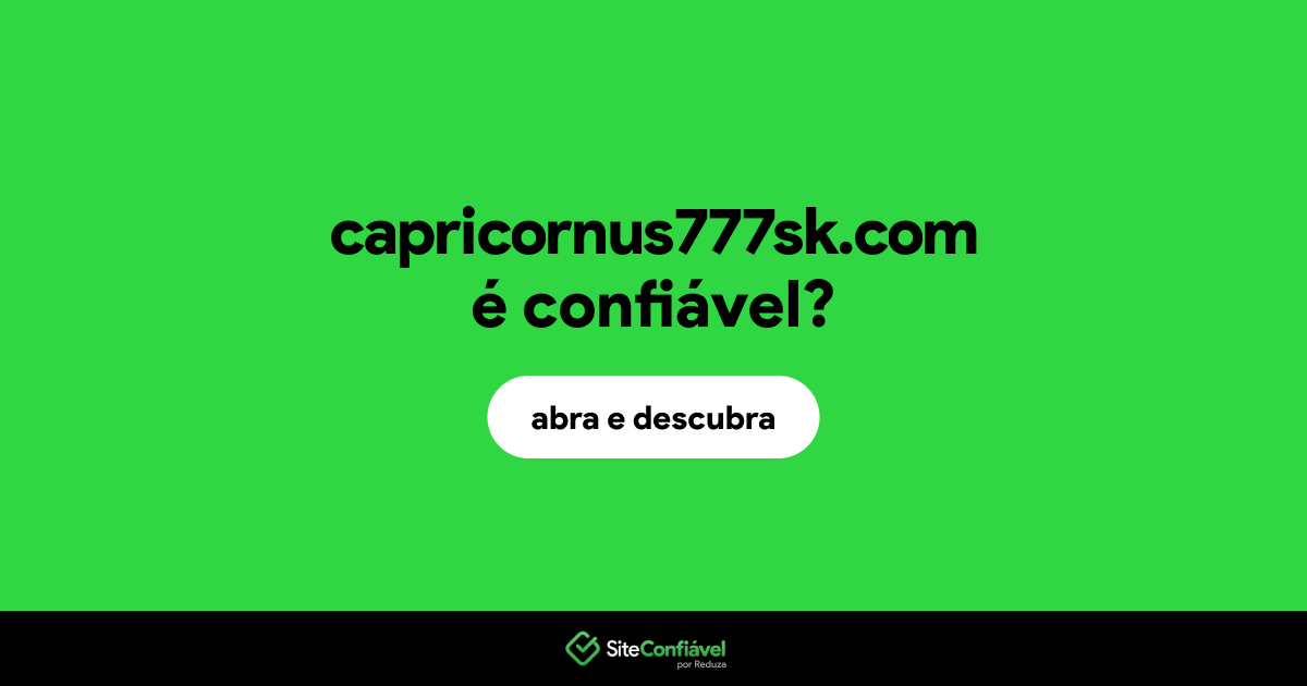 O site capricornus777sk.com é confiável?