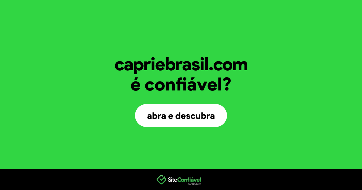 O site capriebrasil.com é confiável?