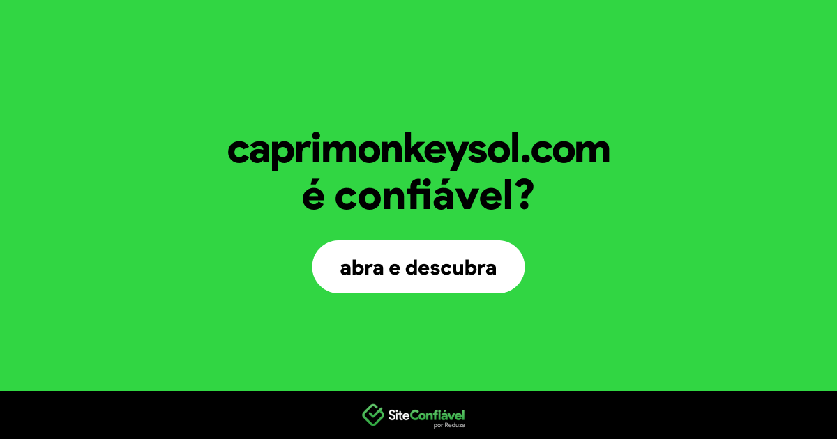 O site caprimonkeysol.com é confiável?