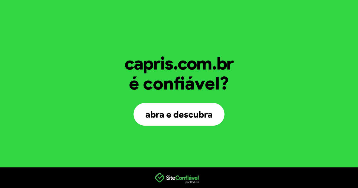 O site capris.com.br é confiável?