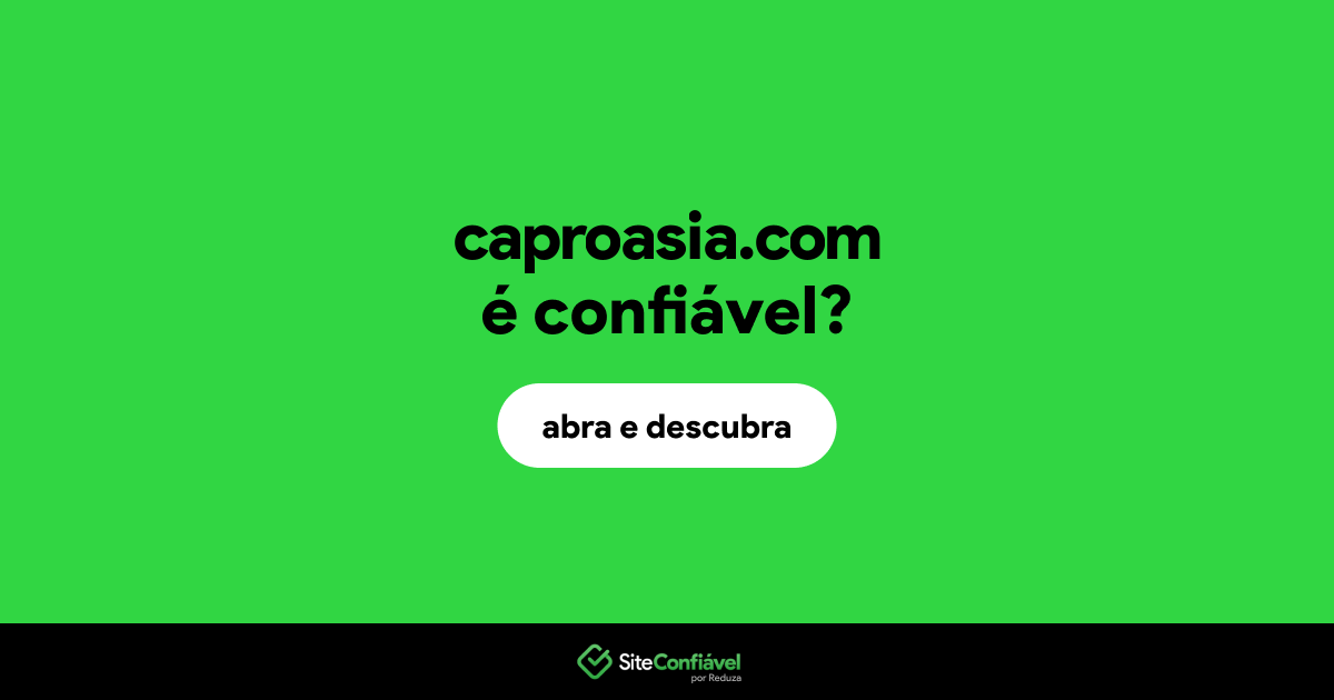 O site caproasia.com é confiável?
