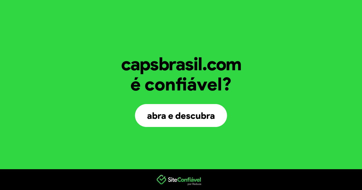 O site capsbrasil.com é confiável?