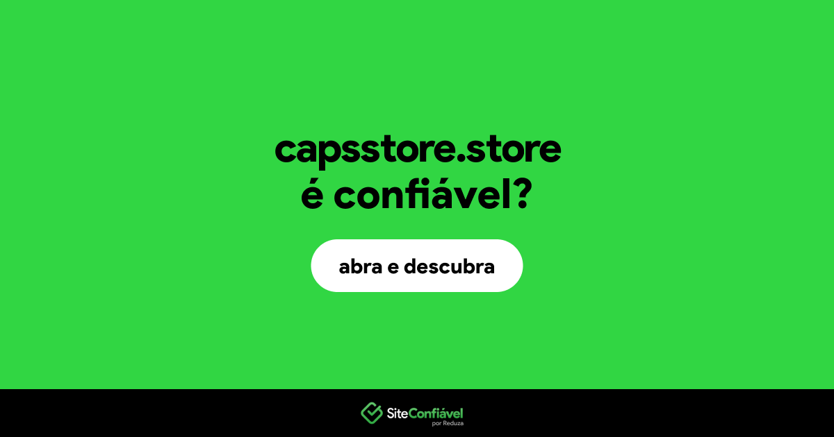 O site capsstore.store é confiável?