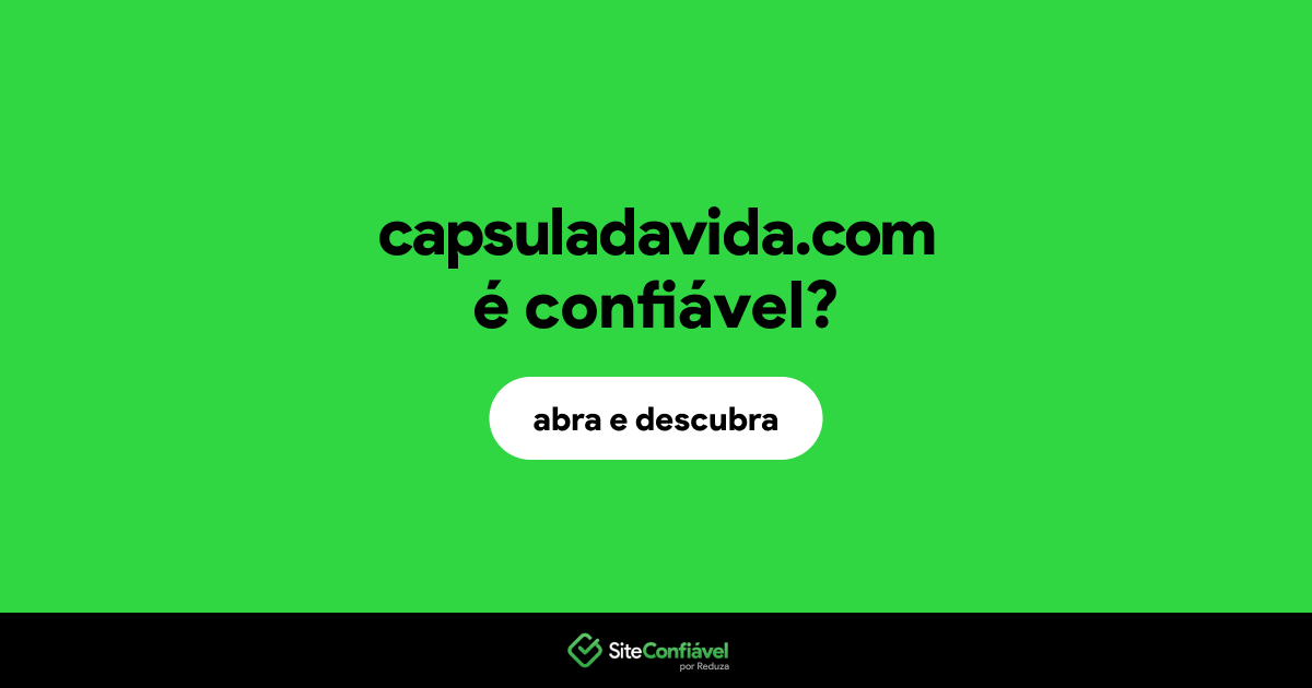 O site capsuladavida.com é confiável?