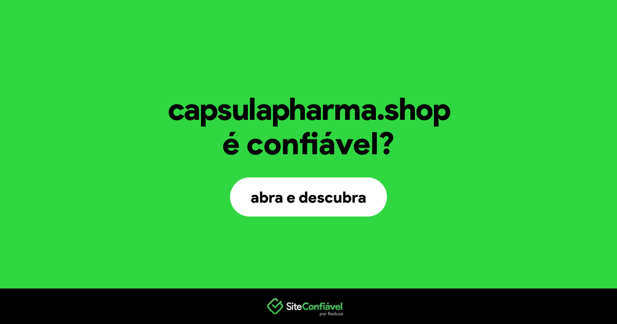 O site capsulapharma.shop é confiável?