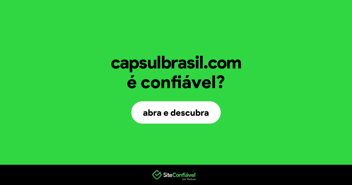 O site capsulbrasil.com é confiável?