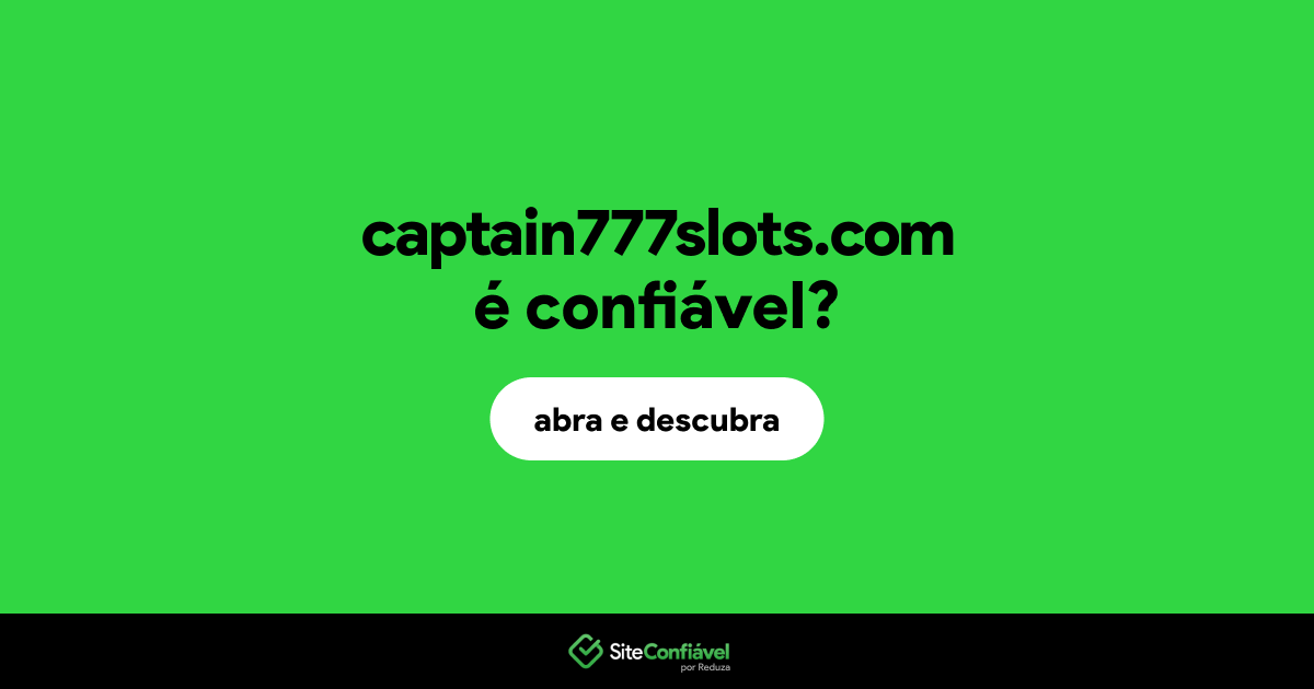 O site captain777slots.com é confiável?