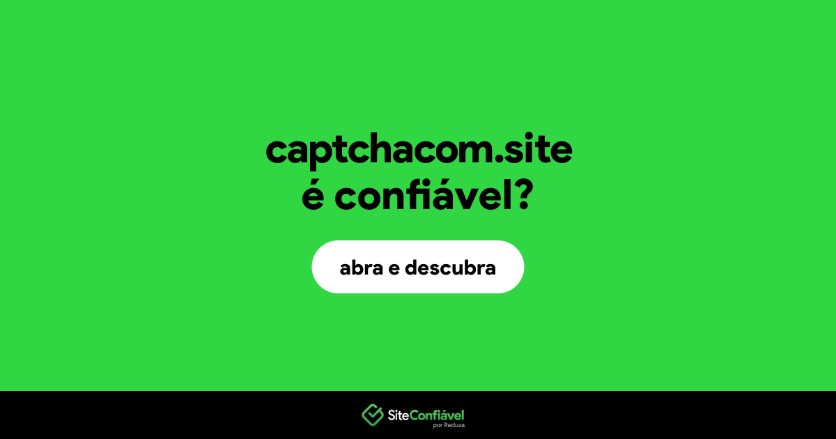 O site captchacom.site é confiável?