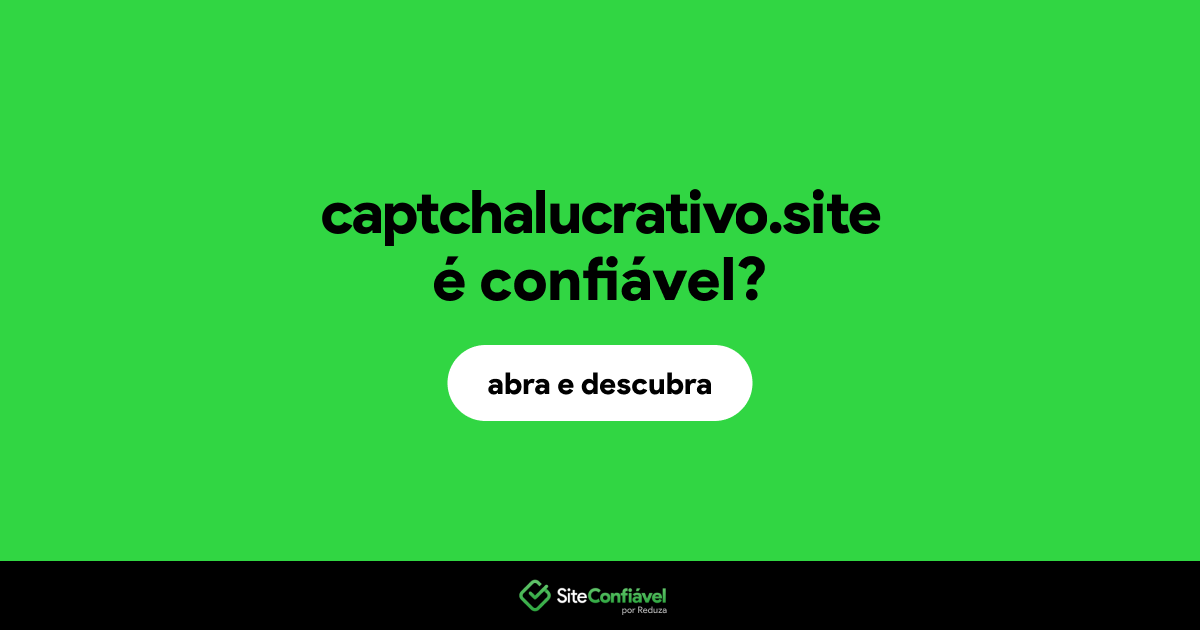 O site captchalucrativo.site é confiável?