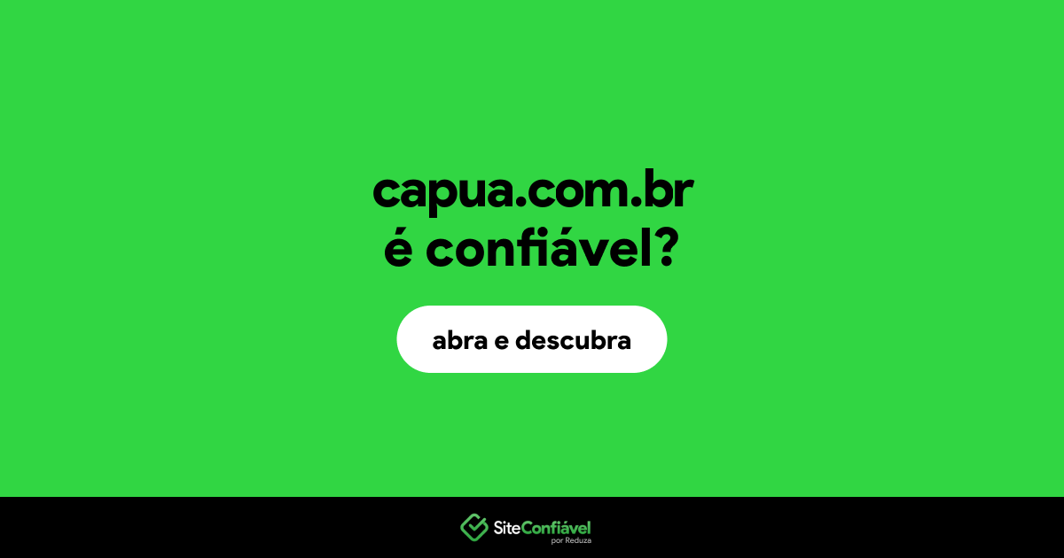 O site capua.com.br é confiável?