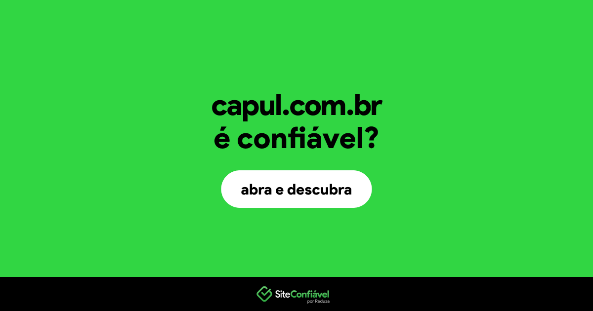 O site capul.com.br é confiável?