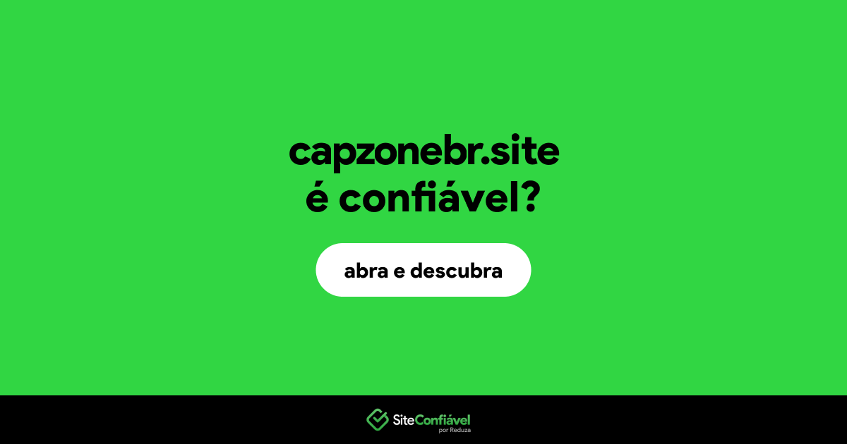O site capzonebr.site é confiável?