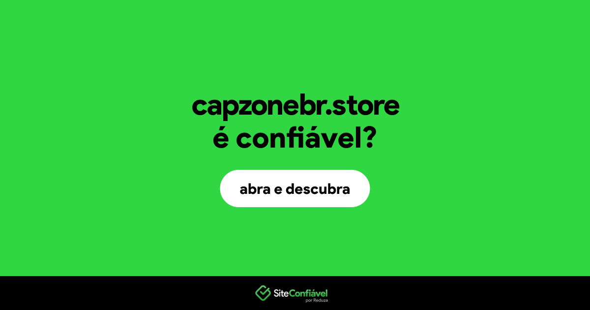 O site capzonebr.store é confiável?