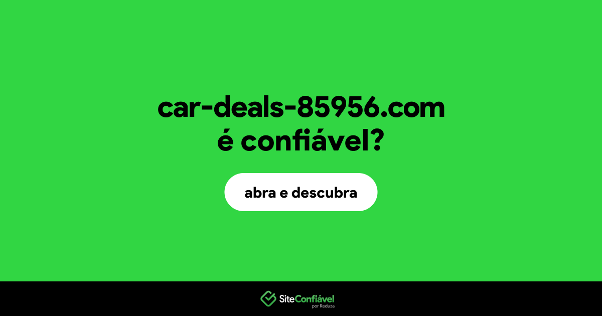 O site car-deals-85956.com é confiável?
