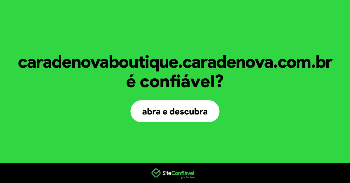 O site caradenovaboutique.caradenova.com.br é confiável?