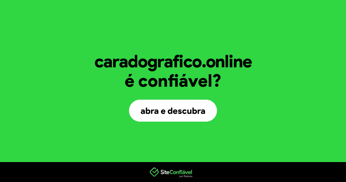 O site caradografico.online é confiável?