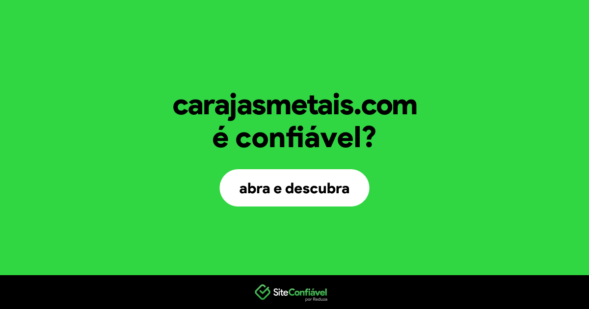 O site carajasmetais.com é confiável?