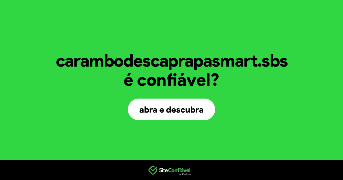 O site carambodescaprapasmart.sbs é confiável?