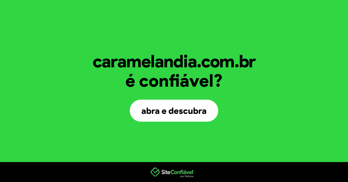 O site caramelandia.com.br é confiável?