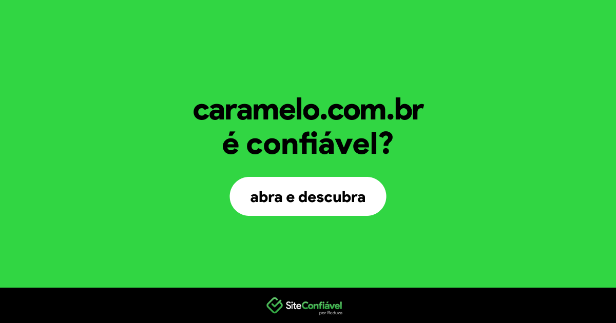O site caramelo.com.br é confiável?