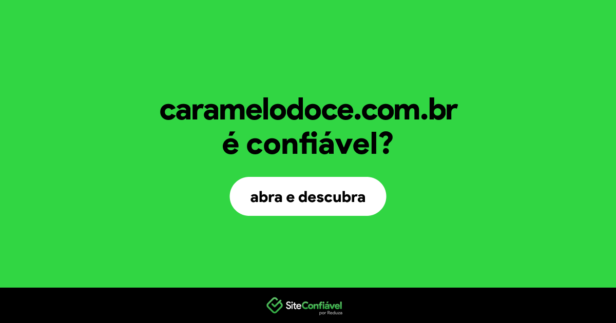 O site caramelodoce.com.br é confiável?