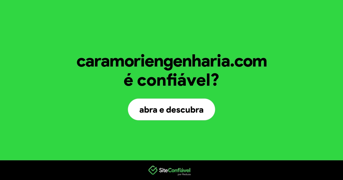 O site caramoriengenharia.com é confiável?