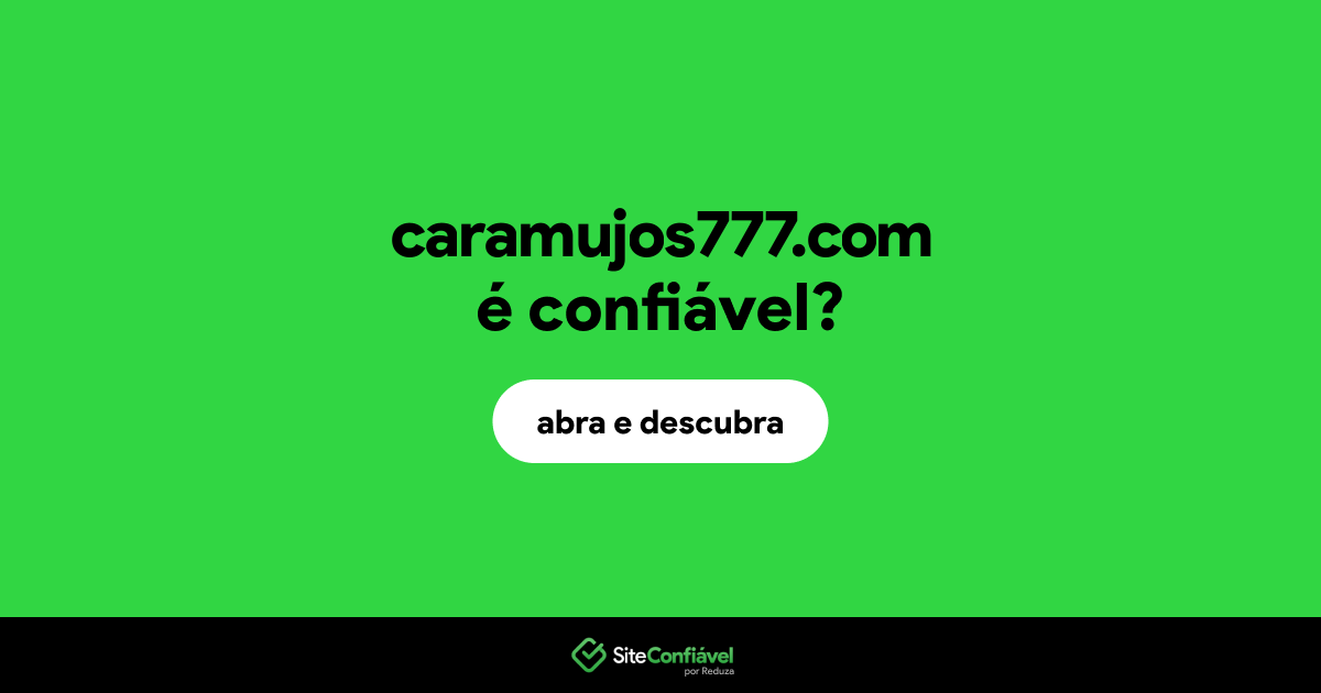 O site caramujos777.com é confiável?