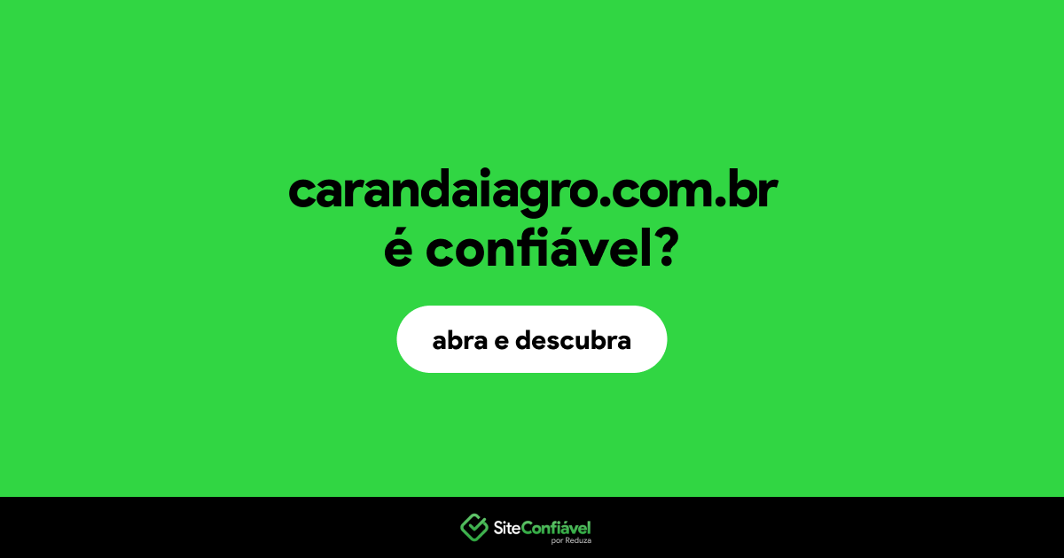 O site carandaiagro.com.br é confiável?