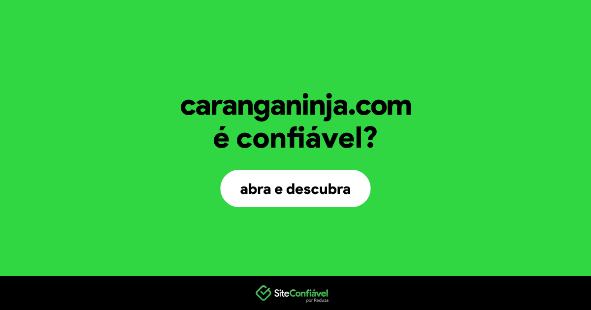 O site caranganinja.com é confiável?